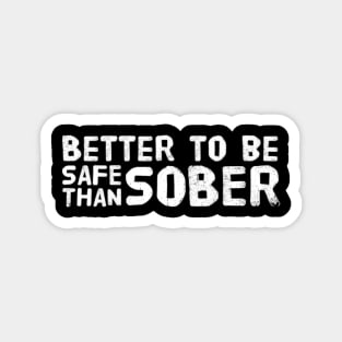 Better to be safe than sober Magnet