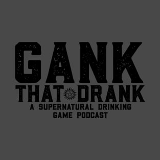 Gank That Drank! T-Shirt