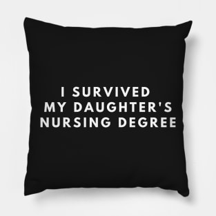 I Survived my daughter's nursing degree Pillow