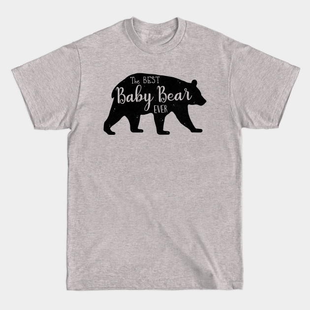 Disover The BEST Baby Bear EVER - Baby Bear - T-Shirt