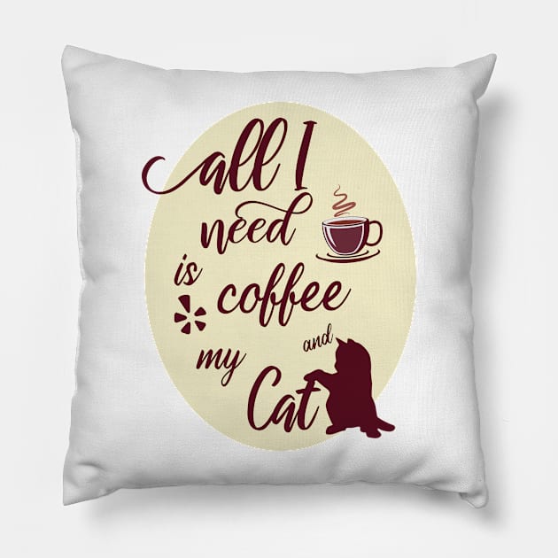 All I Need Is Coffee And My Cat Funny Gift For Cats And Coffee Lover T Shirt Pillow by BijStore