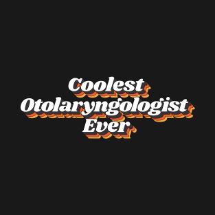 Coolest Otolaryngologist Ever T-Shirt