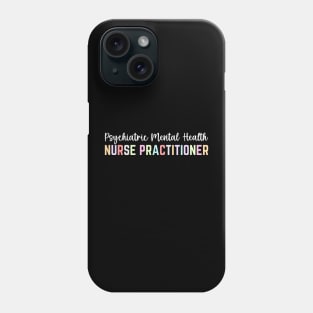 Psychiatric Mental Health Nurse Practitioner mom women Phone Case