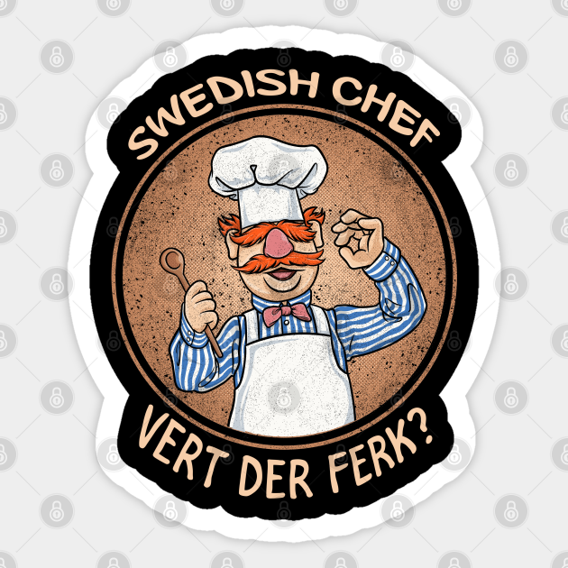 Swedish Chef Vert der Ferk Cook - Vert Der Ferk Cook Swedish Chef - Sticker