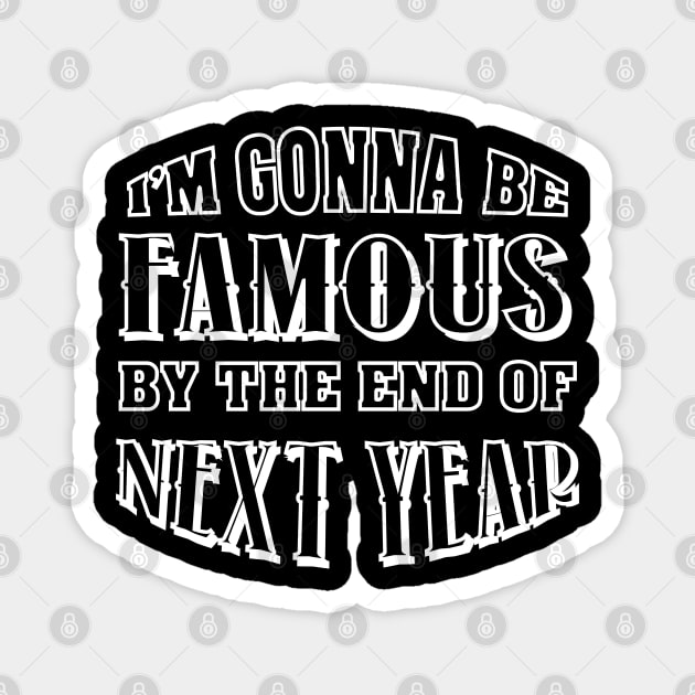 I'm gonna be famous Magnet by totalcare