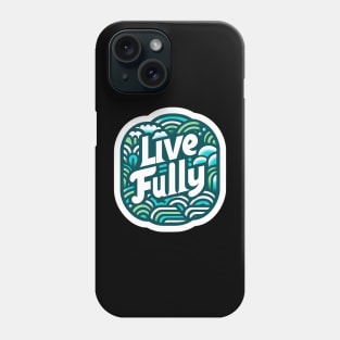 LIVE FULLY - TYPOGRAPHY INSPIRATIONAL QUOTES Phone Case