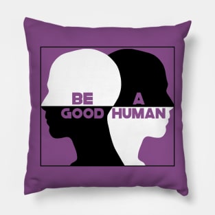 Be A Good Human Pillow