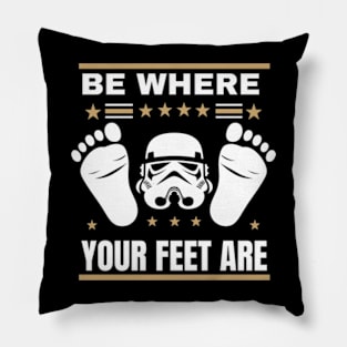 be where your feet are Pillow