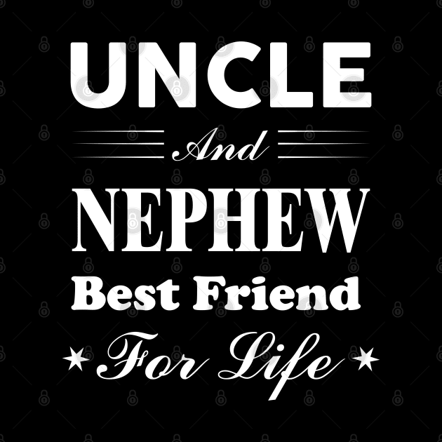 Uncle and Nephew Best Friend For Life by victorstore