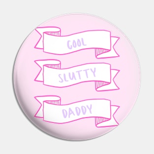 Cool Slutty Daddy Pin