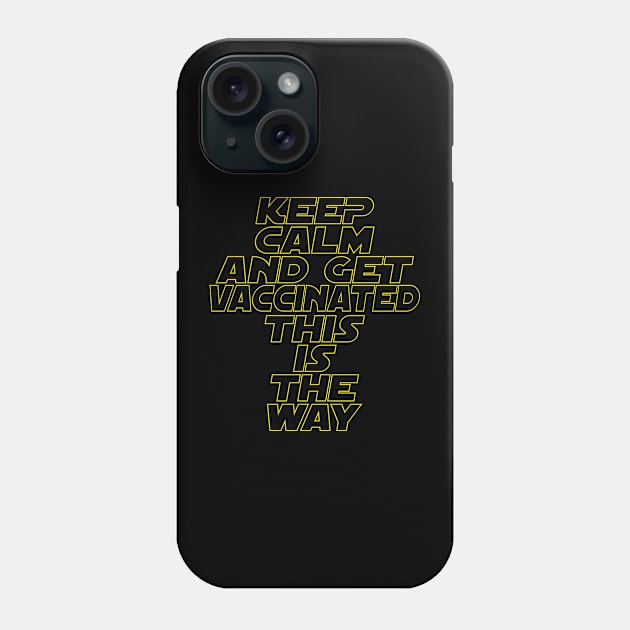 Keep calm and get VACCINATED. This is the way! Phone Case by VellArt