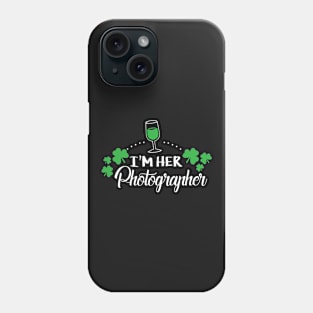 I'm her Photographer Shirt Shamrock Irish Green St Patricks day Phone Case