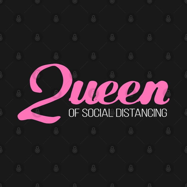 Queen Of Social Distancing - Simple Typography Design For Coronavirus by StreetDesigns