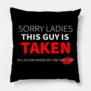 Sorry Ladies This Guy Is Taken Valentines Pillow