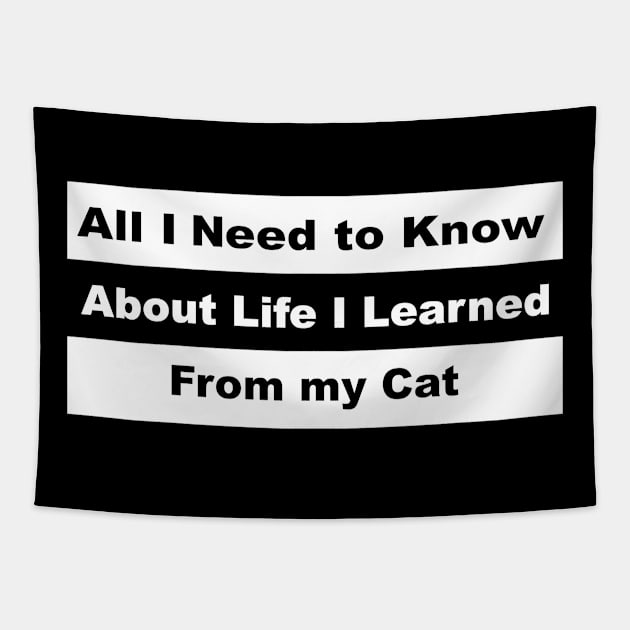 all i need to know about life i learned from my cat shirt Tapestry by shimodesign