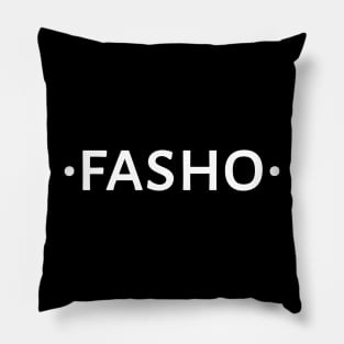 Fasho Pillow