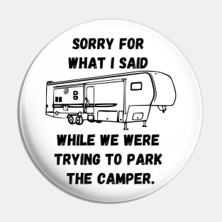 Sorry for what I said while trying to park the camper Pin