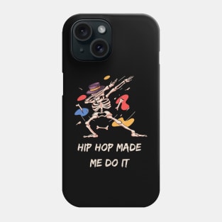 Hip Hop Made Me Do It T-shirt Mug Coffee Mug Apparel Hoodie Sticker Gift Phone Case