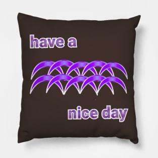 have a nice day beautyful Art designs Pillow