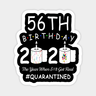 56th Birthday 2020 The Year When Shit Got Real Quarantined Magnet