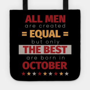 All Men Are Created Equal But Only The Best Are Born In October Tote