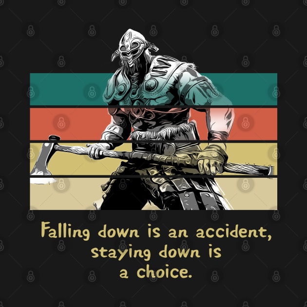 Warriors Quotes XIII: "Falling down is an accident, staying down is a choice" by NoMans