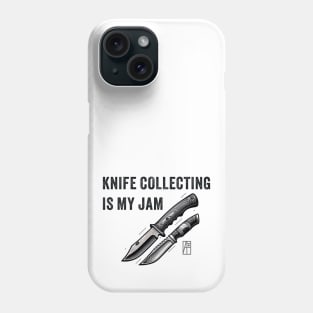 Knife Collecting Is My Jam - I love knife - Knife enthusiast Phone Case