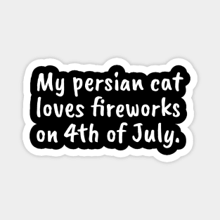 My Persian Cat Loves Fireworks Magnet