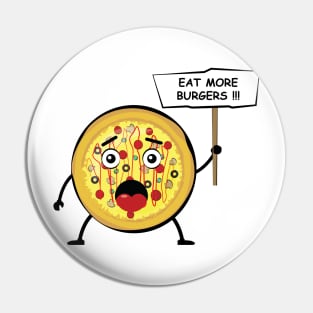 Funny Pizza Protest - Eat More Burgers Pin