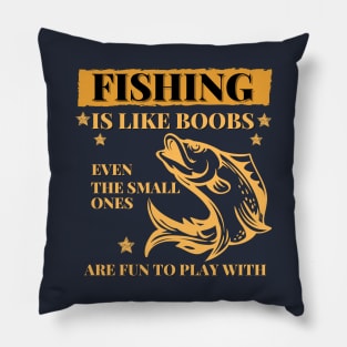 Fishing are like boobs Pillow