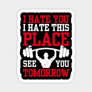 I Hate You This Place See You Tomorrow Funny Workout Gym Magnet