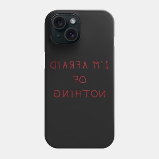 I'm afraid of nothing Phone Case