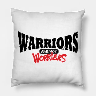 WARRIORS are not Worriers by Tai's Tees Pillow