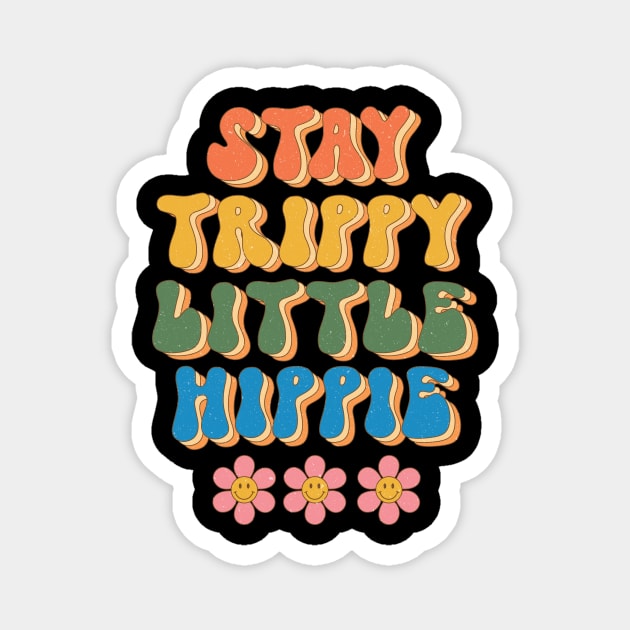 Stay Trippy Little Hippie Floral Groovy Design Magnet by The WYLD Tribe