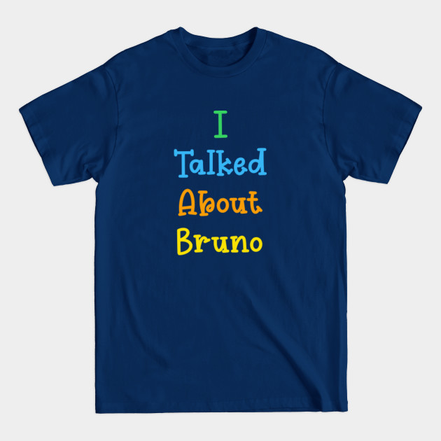 Disover I Talked About Bruno | We Don't Talk About Bruno | Encanto Retro - Encanto - T-Shirt