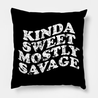 kinda sweet mostly savage Pillow