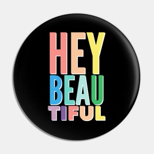 HEY Beautiful Pin