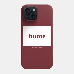 Wyoming Home - Yeah that Wyoming Phone Case