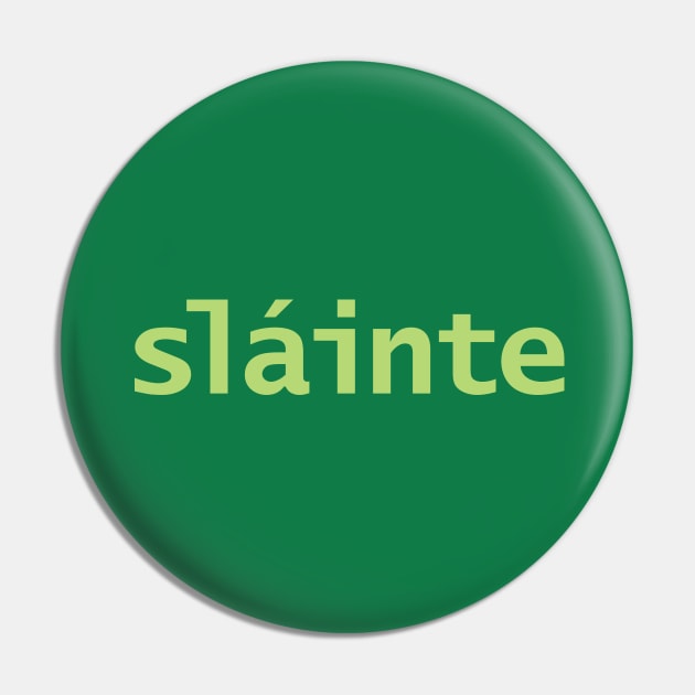 Slainte St Patricks Day Pale Green Pin by ellenhenryart