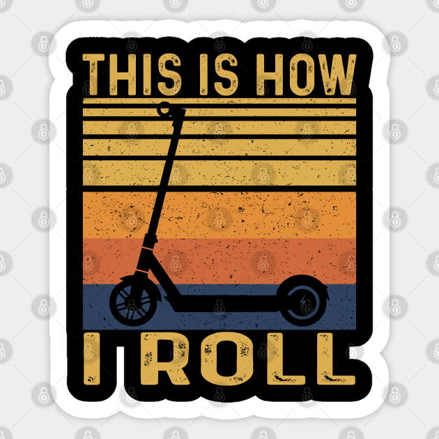 Discover This Is How I Roll, Electric Scooter - Electric Scooter - Sticker