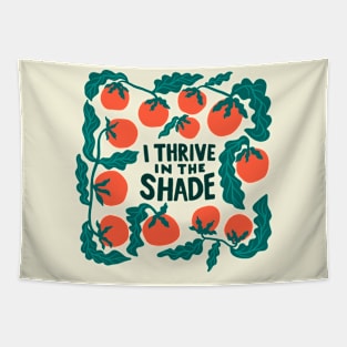 I thrive in the shade Tapestry