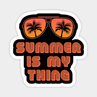 Summer Is My Thing Summertime Vibes Magnet