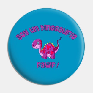 I'm A Dinosaur Rawr! Pin