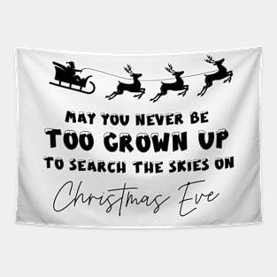 May You Never Be Too Grown Up To Search The Skies On Christmas Eve Tapestry