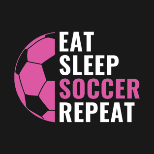 Soccer Women Girls Eat Sleep Soccer Repeat T-Shirt