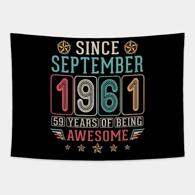 Since September 1961 Happy Birthday 59 Years Of Being Awesome To Me You Tapestry by DainaMotteut