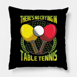 There's No Crying In Table Tennis Funny Ping Pong Pillow