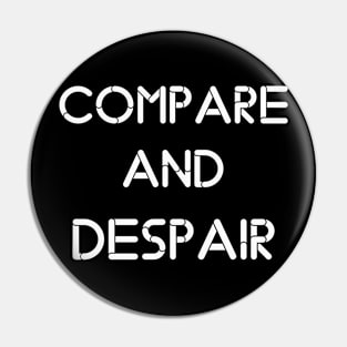 compre and despair Pin