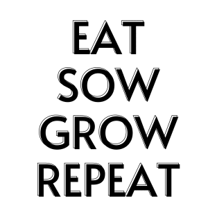 EAT SOW GROW REPEAT T-Shirt