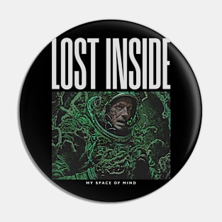 LOST INSIDE MY SPACE OF MIND Pin